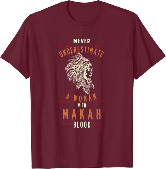 Makah Tribe Native American Indian Woman Never Underestimate T-Shirt - T-Shirt | Maroon