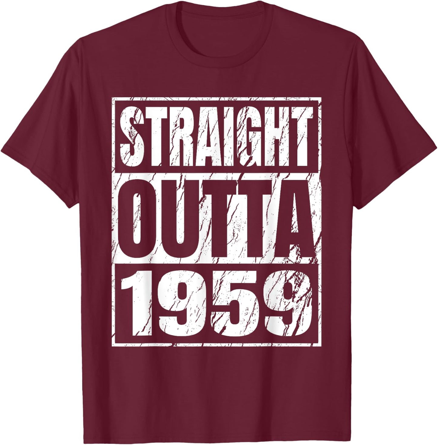 Straight Outta 1959 Classic 1959 Men Women Birthday Vintage T-Shirt - T-Shirt | Maroon
