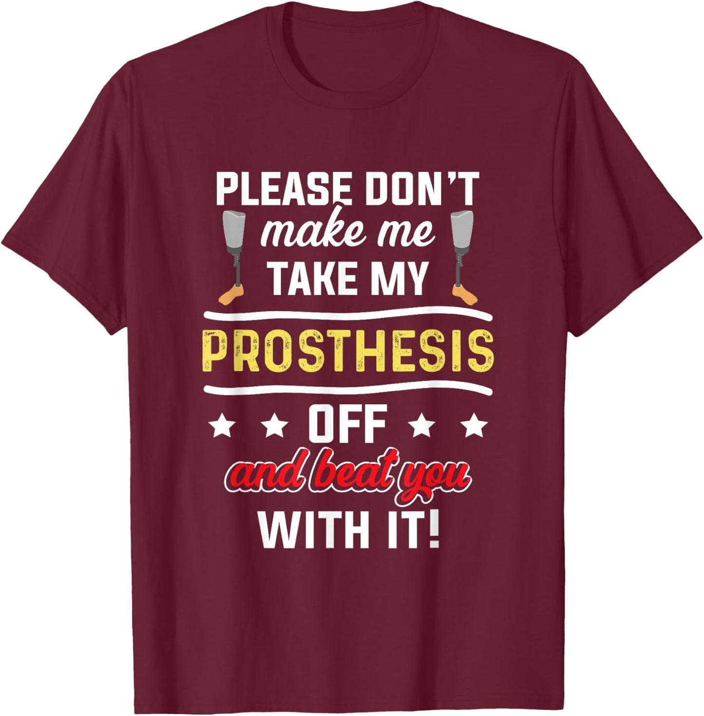 Amputee Humor Beat Leg Arm Funny Recovery Gifts T-Shirt - T-Shirt | Maroon