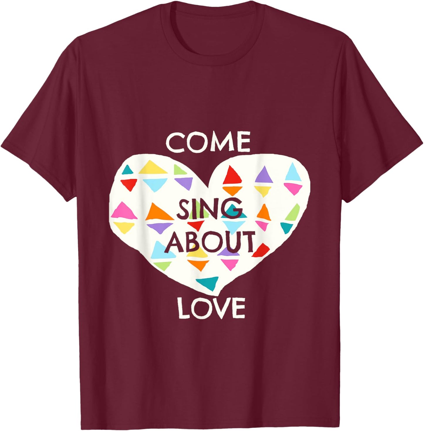 Come Sing About Love Godspell Inspired Musical Theater T-Shirt - T-Shirt | Maroon
