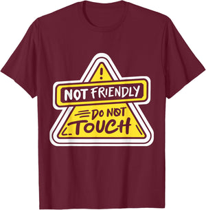Not Friendly Do Not Touch T-Shirt - T-Shirt | Maroon