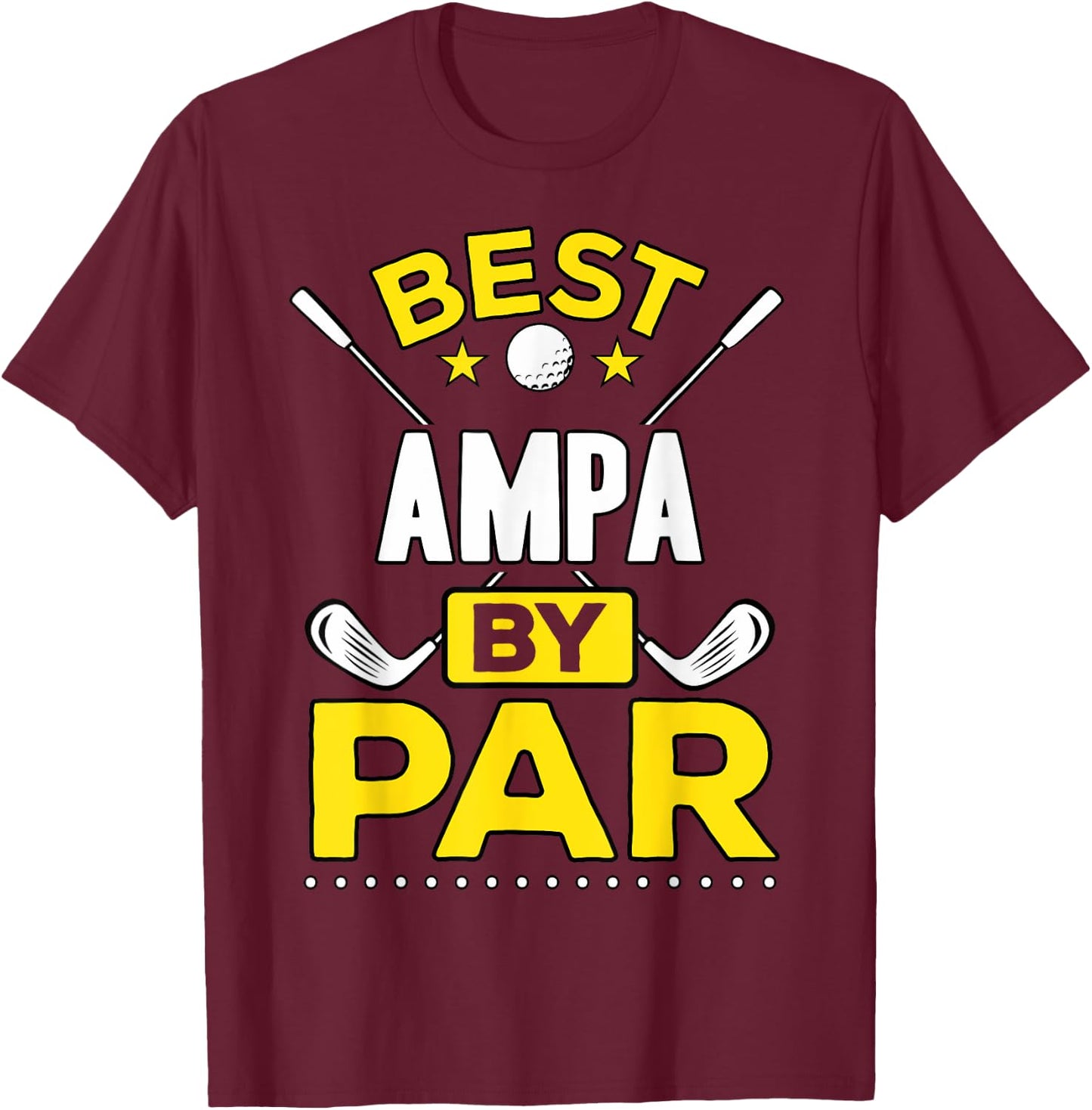 Best Ampa By Par Golf Ampa Gift T-Shirt - T-Shirt | Maroon