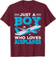 Just A Boy Who Loves Airplanes Funny Plane Lover Boys Gift T-Shirt - T-Shirt | Maroon
