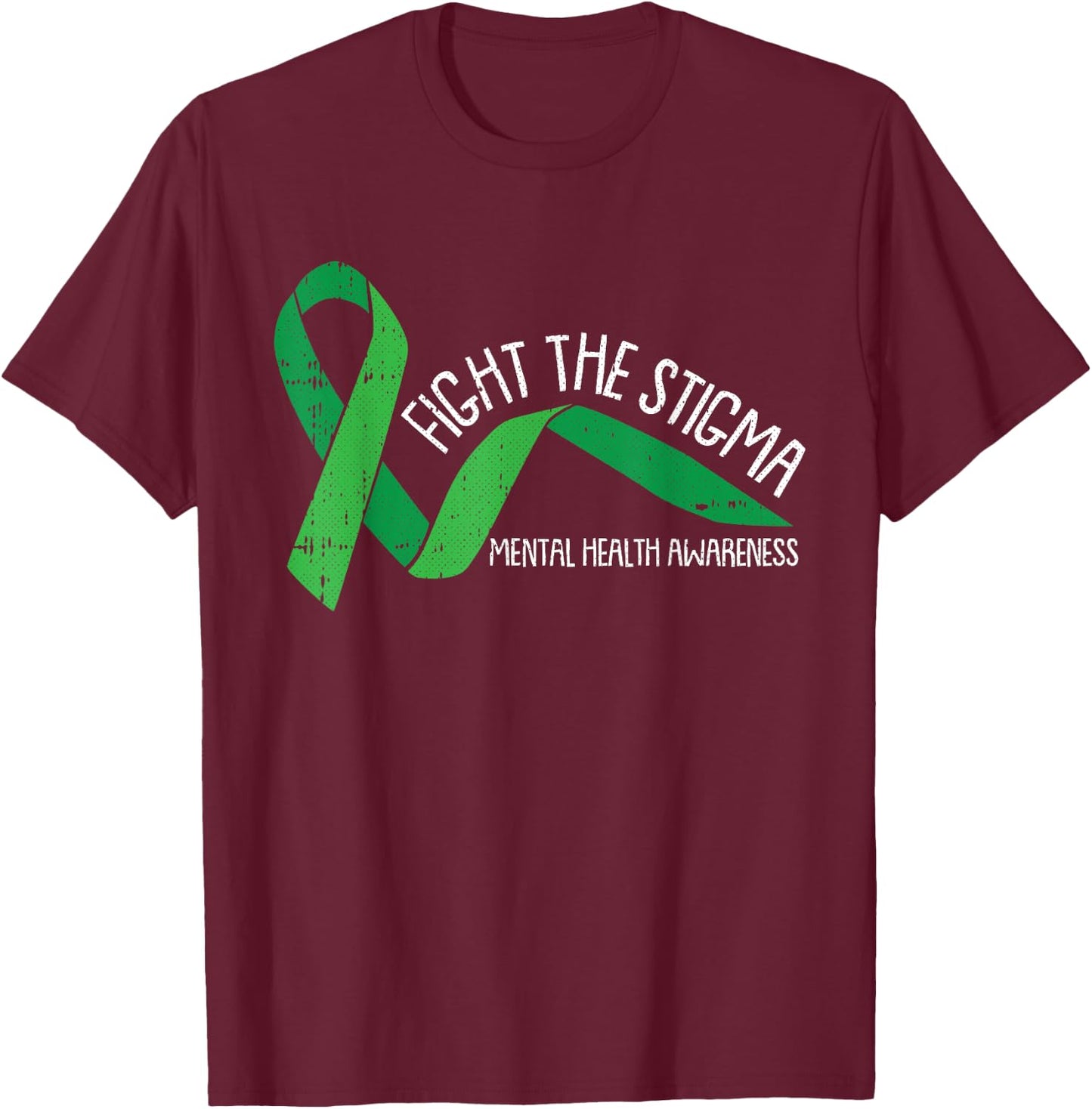 Fight The Stigma Mental Health Awareness Green Ribbon T-Shirt - T-Shirt | Maroon