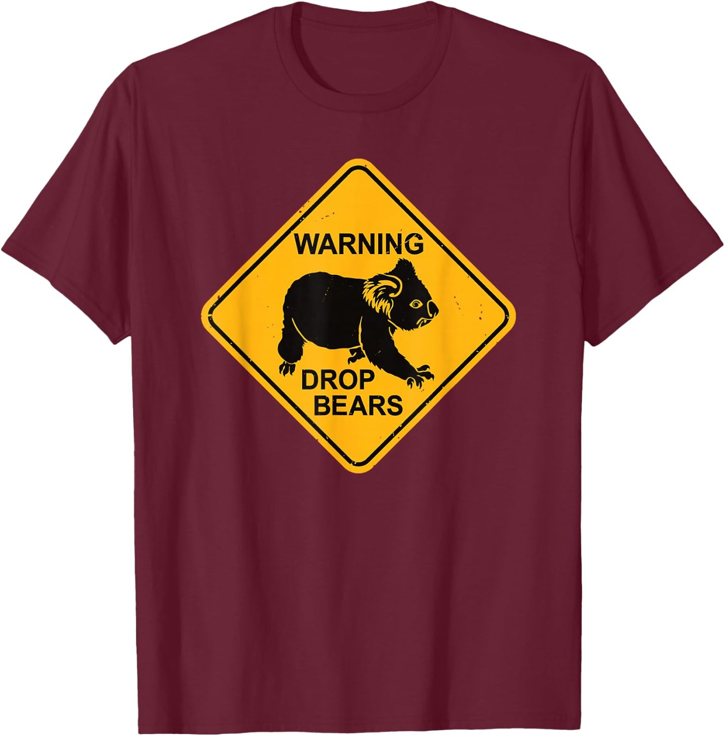 Koala Bear Warning Sign - Drop Bears Funny Koalas Australia T-Shirt - T-Shirt | Maroon