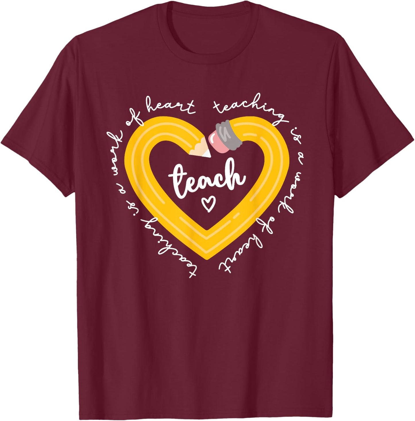 Pencil Retro Teaching Is A Work Of Heart Funny Teacher Life T-Shirt - T-Shirt | Maroon