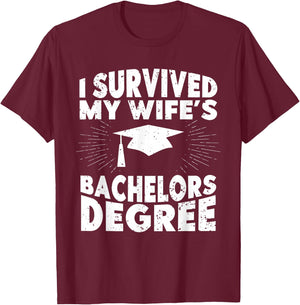 I Survived My Wifes Bachelors Degree Funny Graduation T-Shirt - T-Shirt | Maroon