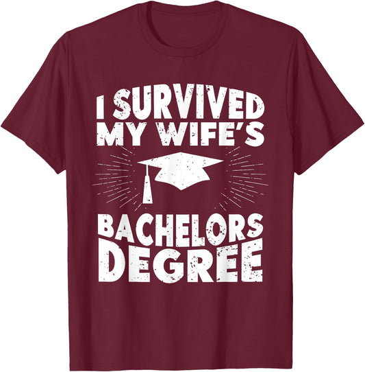 I Survived My Wifes Bachelors Degree Funny Graduation T-Shirt - T-Shirt | Maroon