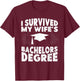 I Survived My Wifes Bachelors Degree Funny Graduation T-Shirt - T-Shirt | Maroon