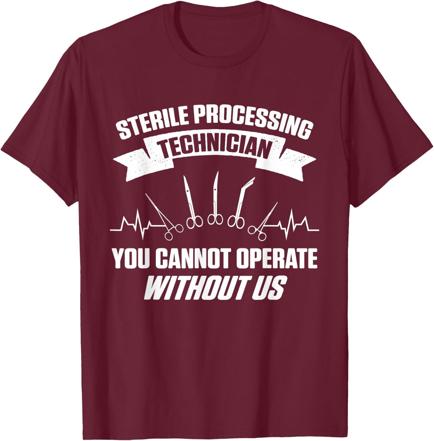 Sterile Processing Technician Operate Funny Tech T-Shirt - T-Shirt | Maroon