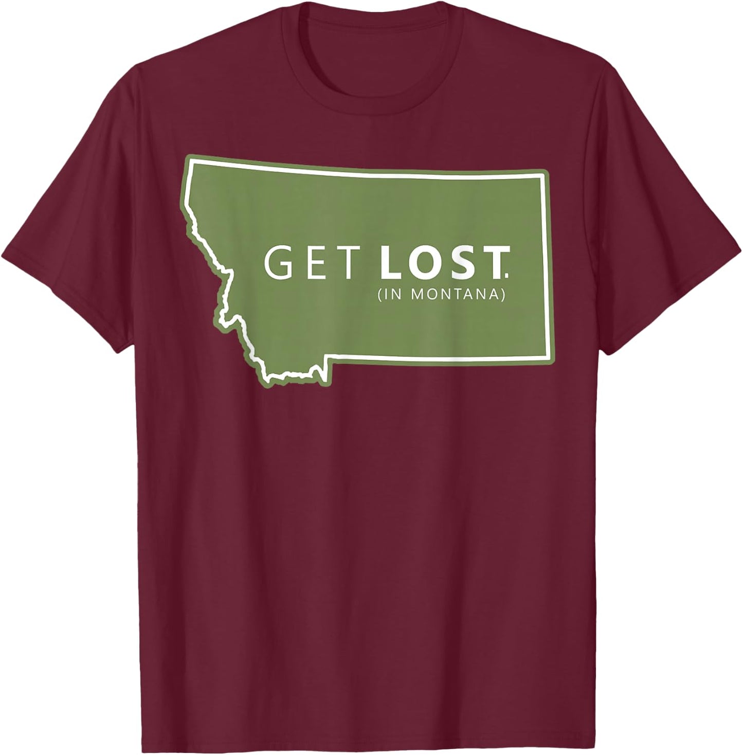 Get Lost in Montana , ost Camping , Hiking Adventure T-Shirt - T-Shirt | Maroon
