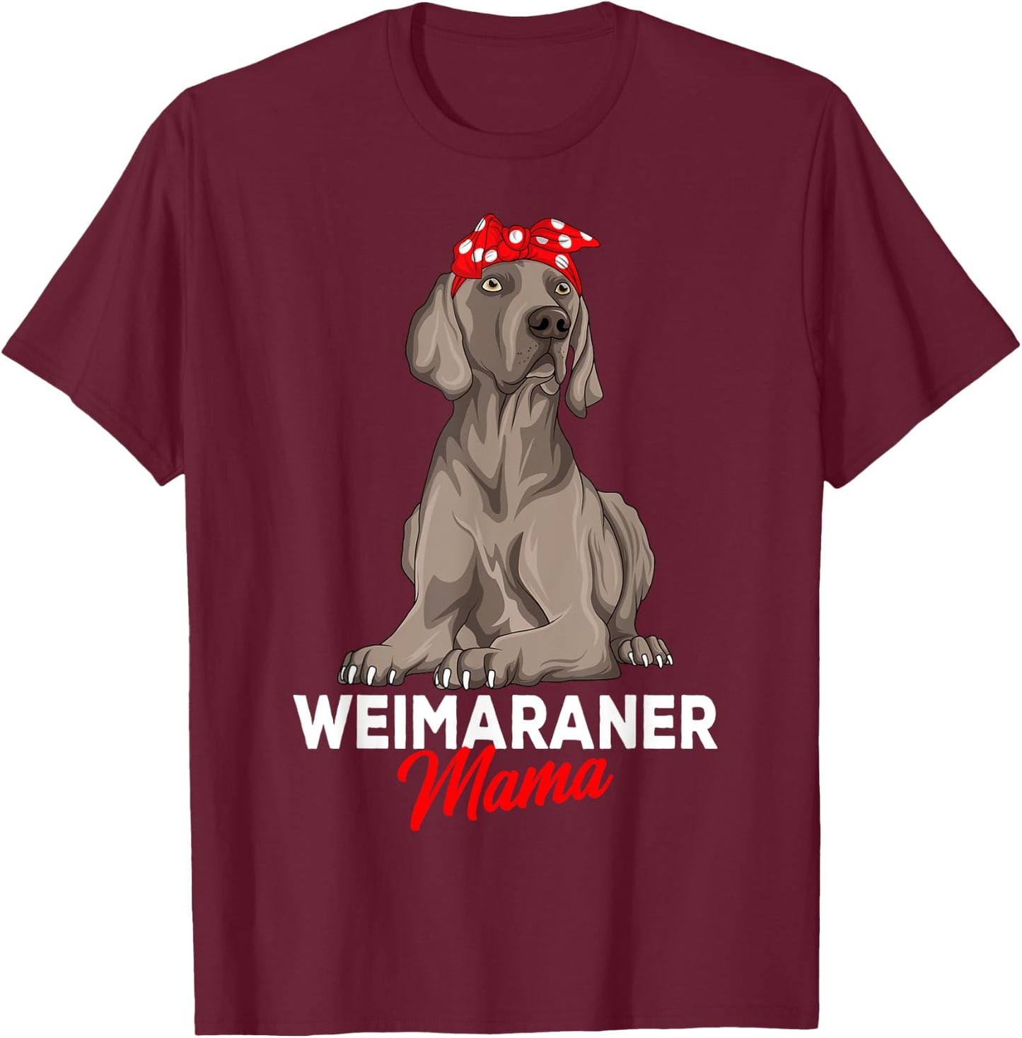 Weimaraner Mama Dog Owner Mom Funny Women T-Shirt - T-Shirt | Maroon