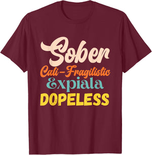 Sober Cali-Fragilistic Expiala Dopeless Vintage Retro Quote T-Shirt - T-Shirt | Maroon