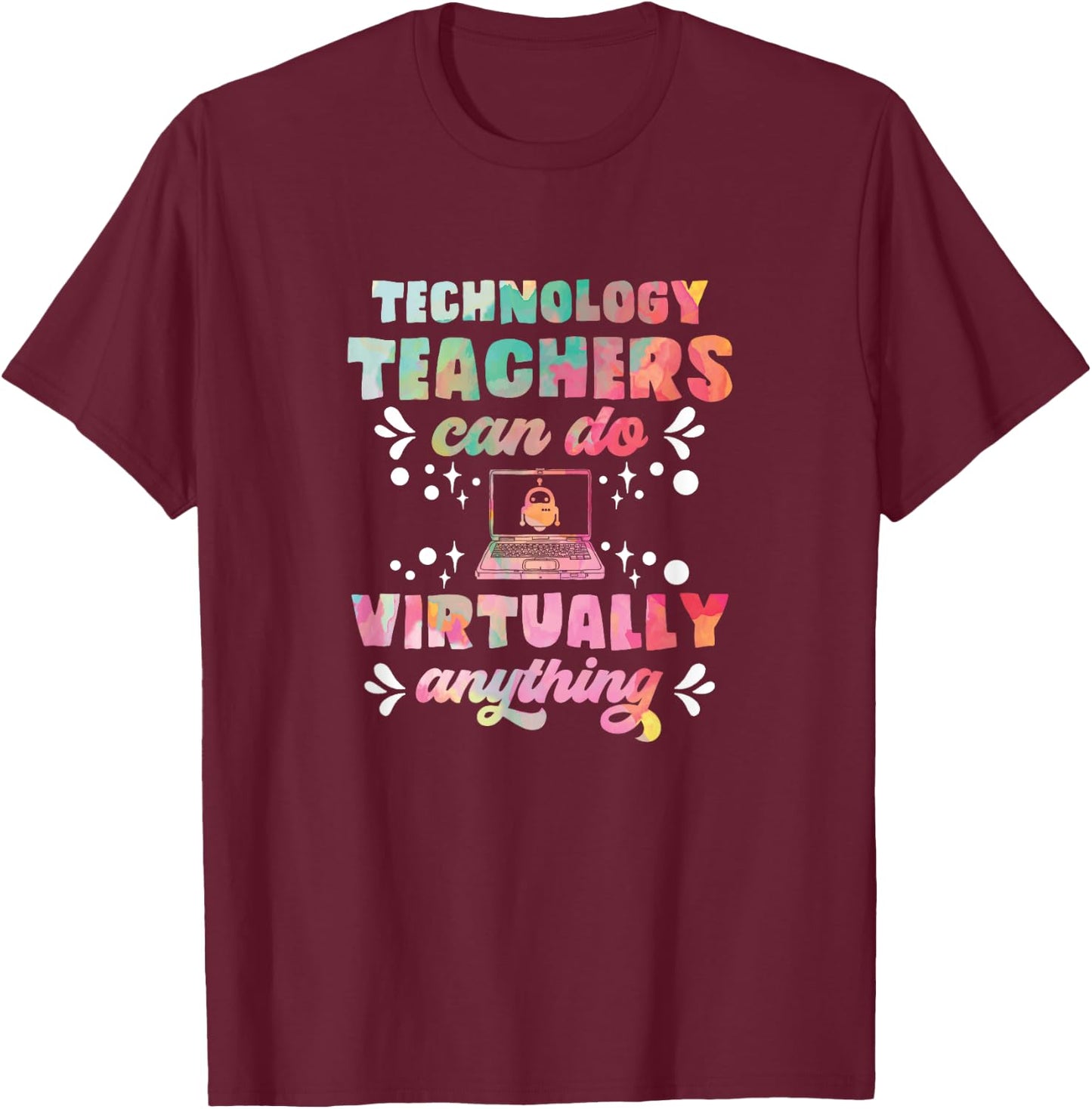 Technology Teacher Can Do Virtually Anything Funny Teacher Women T-Shirt - T-Shirt | Maroon