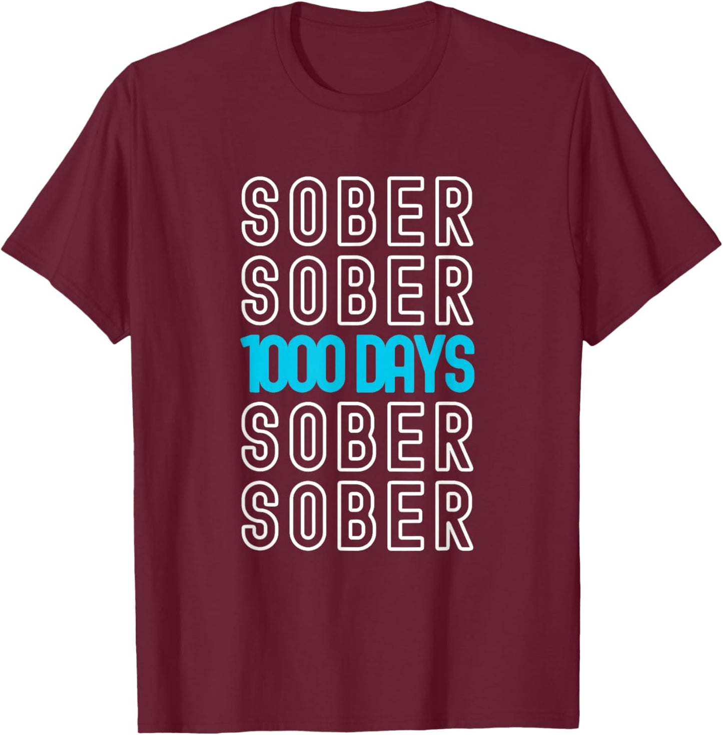 1000 Days Sober Recovery One Thousand Day Clean Soberversary T-Shirt - T-Shirt | Maroon