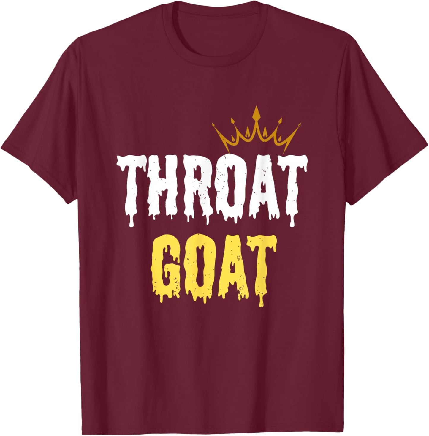 Throat Goat Funny Sex Joke Dirty Adult Humor T-Shirt - T-Shirt | Maroon