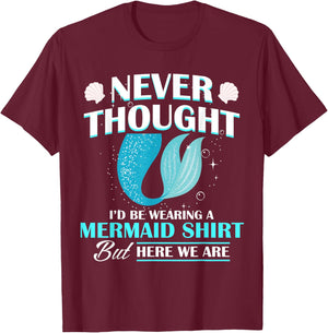 Never Thought I'd Be Wearing A Mermaid Birthday Family Party T-Shirt - T-Shirt | Maroon