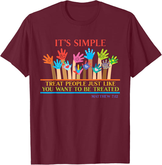 Treat People Just Like You Want to Be Treated Christian Love T-Shirt - T-Shirt | Maroon