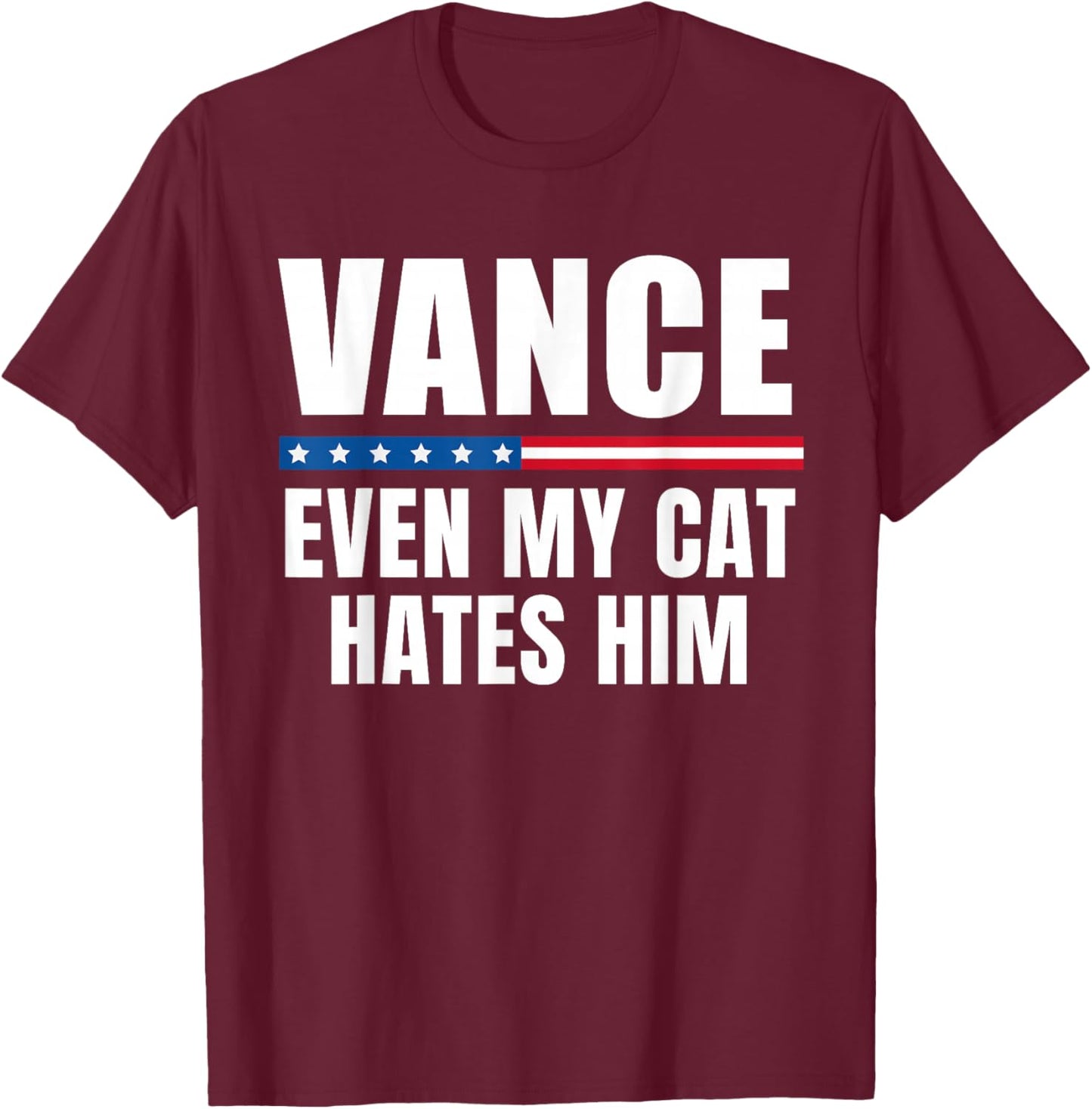Even My Cat Hates JD Vance Anti Vance T-Shirt - T-Shirt | Maroon
