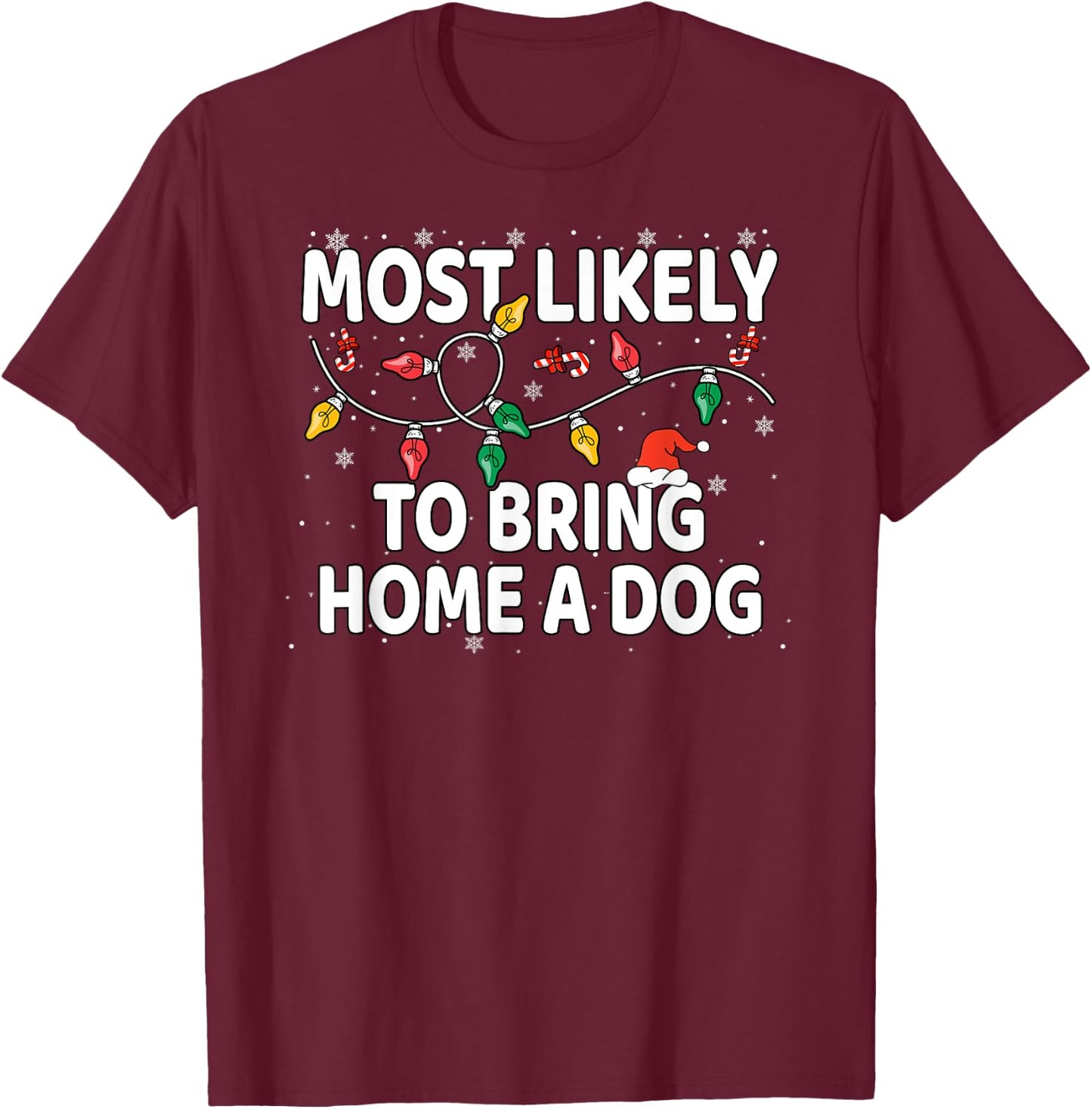 Most Likely To Bring Home A Dog Xmas Matching T-Shirt - T-Shirt | Maroon