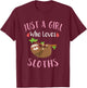 Kids Sloth Shirt Just a Girl Who Loves Sloths Lovers Gift T-Shirt - T-Shirt | Maroon