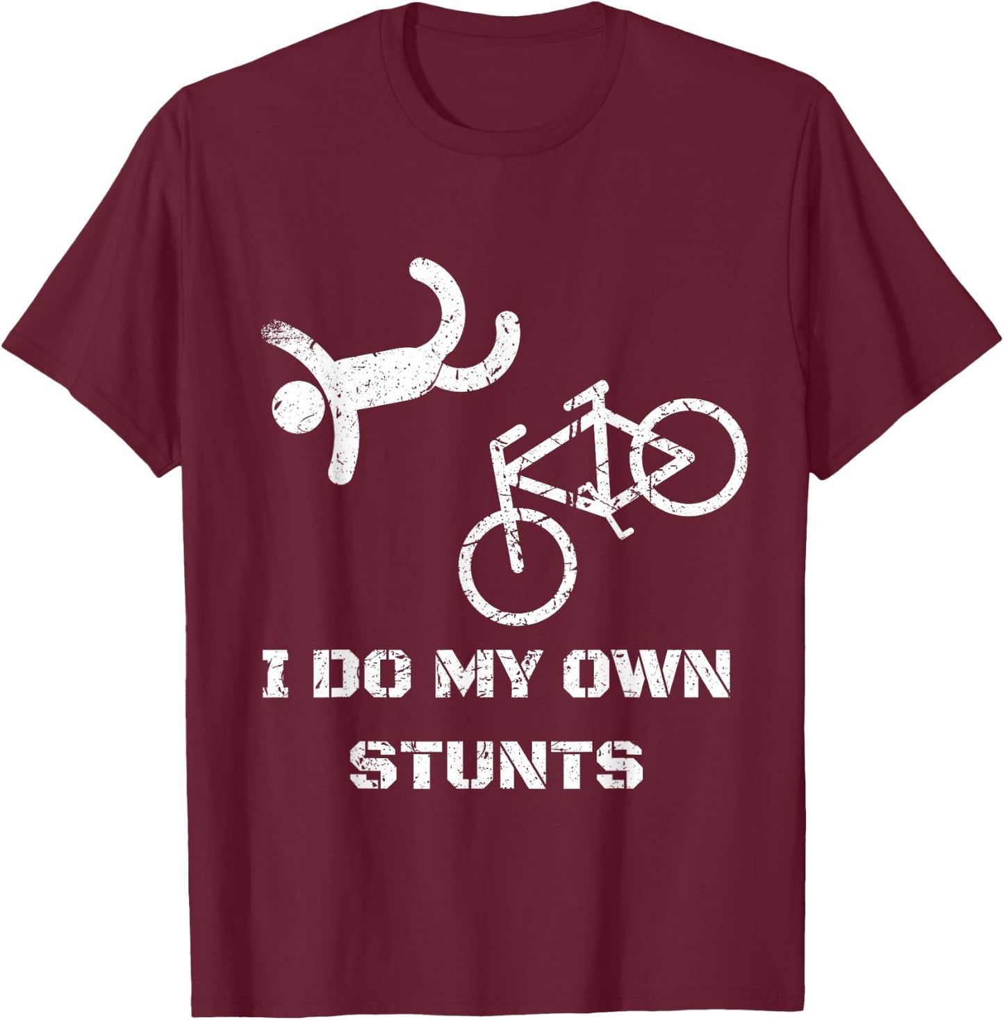 Bike Lover Shirt - I Do My Own Stunts BMX Cycling Gift T-Shirt - T-Shirt | Maroon