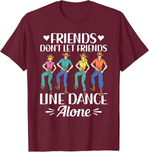 Friends Don't Let Friends Line Dance Alone Line Dancing T-Shirt - T-Shirt | Maroon