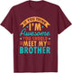 If You Think I'm Awesome You Should Meet My Brother Sibling T-Shirt - T-Shirt | Maroon