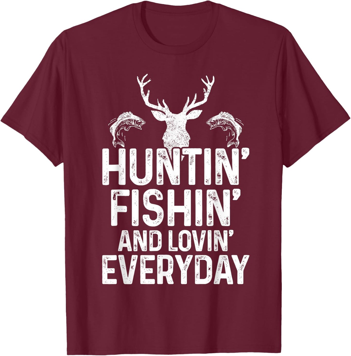 Hunting Fishing Loving Everyday Funny Hunter Fisherman Gift T-Shirt - T-Shirt | Maroon