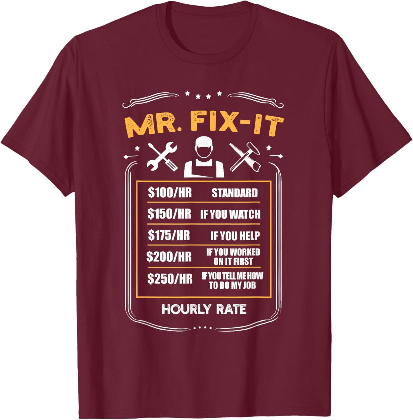 Mr. Fix-It Hourly Rate Handyman Labor Rate T-Shirt - T-Shirt | Maroon