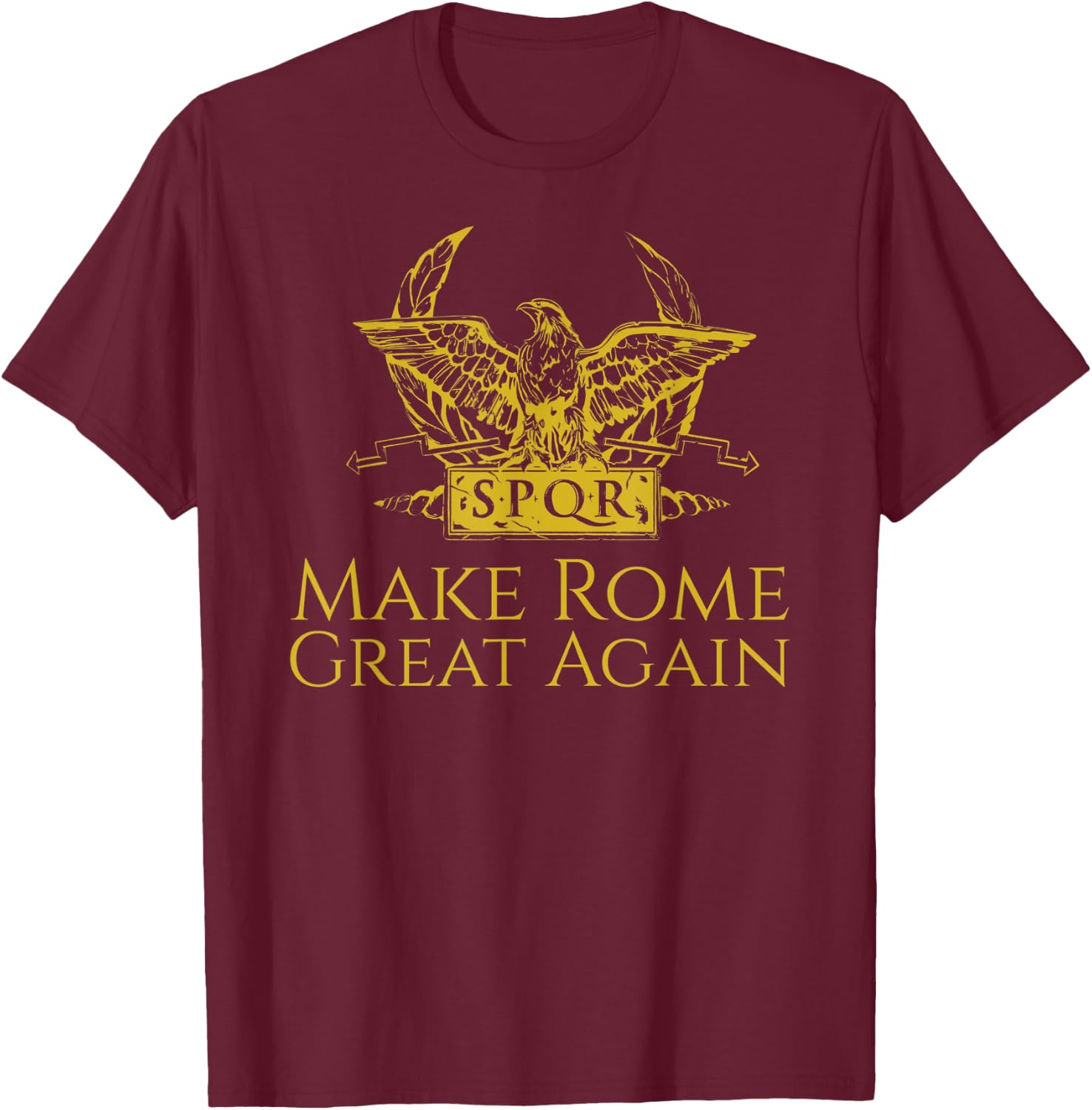 Ancient Roman History Make Rome Great Again SPQR Aquila T-Shirt - T-Shirt | Maroon