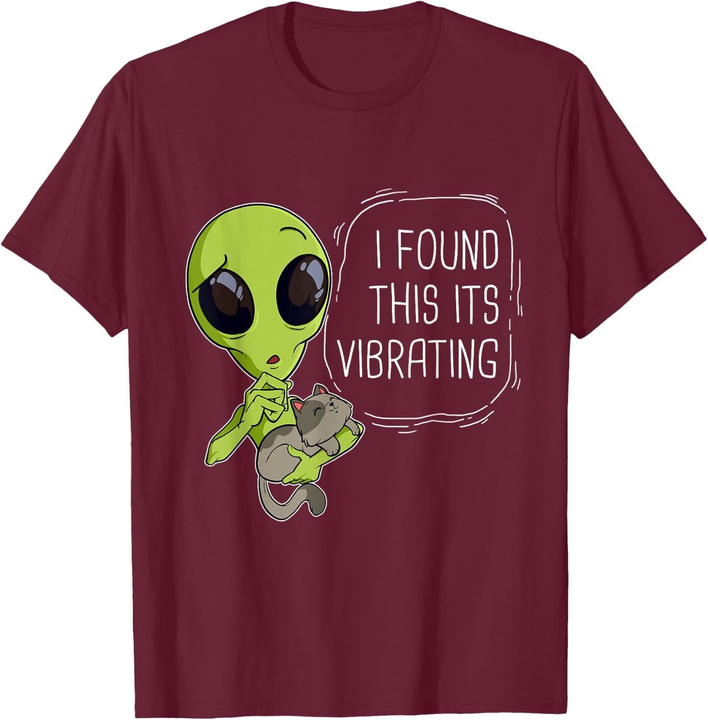 Funny I Found This Its Vibrating Alien Ufo Cat Vibrator Meow Men Women Girls Kids T-Shirt - T-Shirt | Maroon