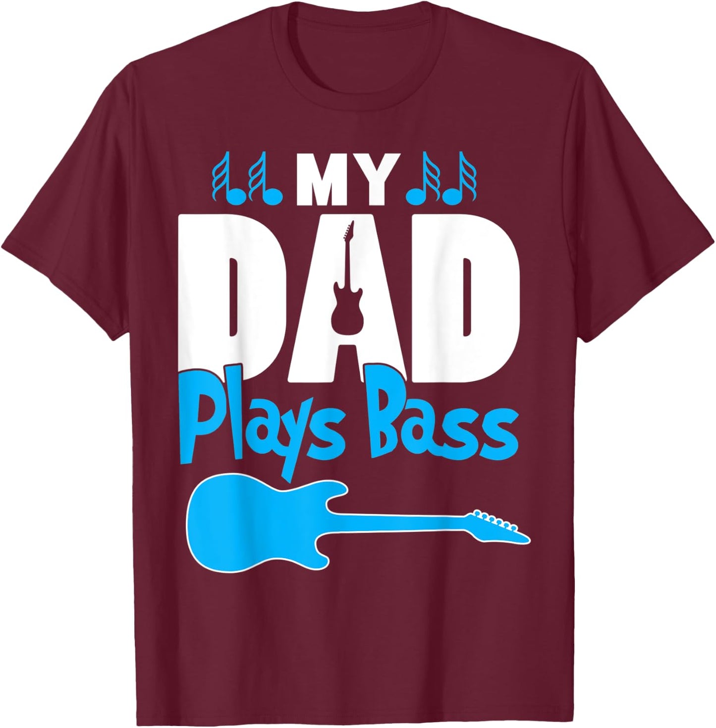 Awesome Gift Bass Player Dad - My Dad Plays Bass T-Shirt - T-Shirt | Maroon