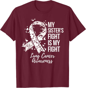 My Sister’s Fight Is My Fight Lung Cancer Awareness T-Shirt - T-Shirt | Maroon