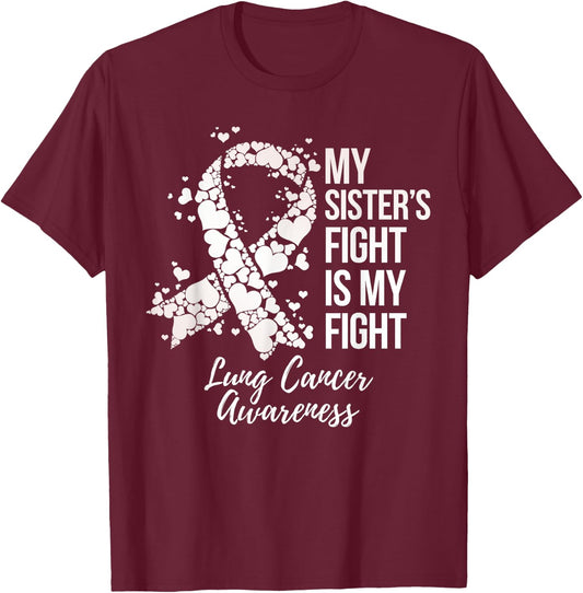 My Sister’s Fight Is My Fight Lung Cancer Awareness T-Shirt - T-Shirt | Maroon