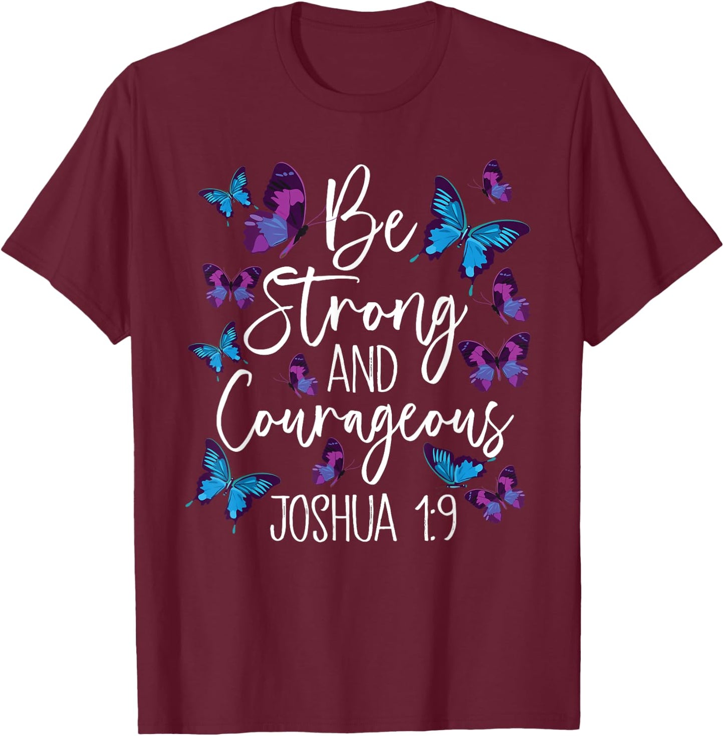 Christian Bible Verse Be Strong Joshua 1:9 Butterfly T-Shirt - T-Shirt | Maroon