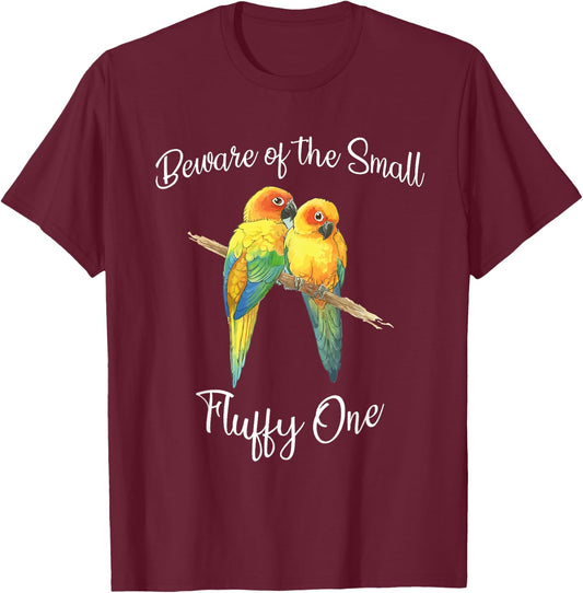 Sun Conure Beware Of Small Conure Parrot Fluffy One T-Shirt - T-Shirt | Maroon