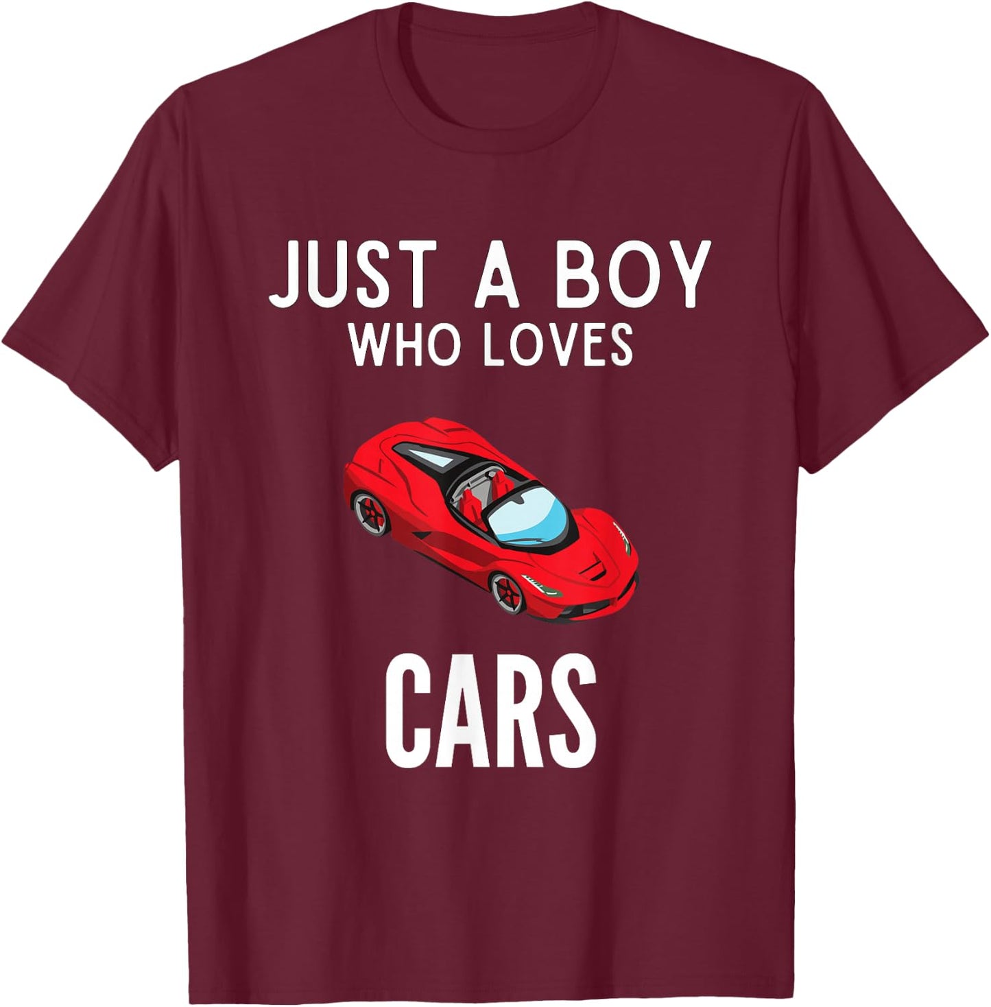 Just A Boy Who Loves Cars Funny Car Lover T-Shirt - T-Shirt | Maroon