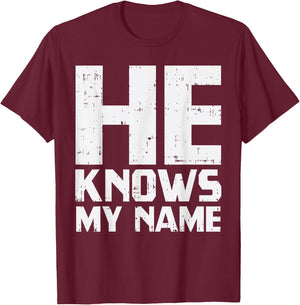 He Knows My Name Bible God Jesus Religious Christian Gift T-Shirt - T-Shirt | Maroon