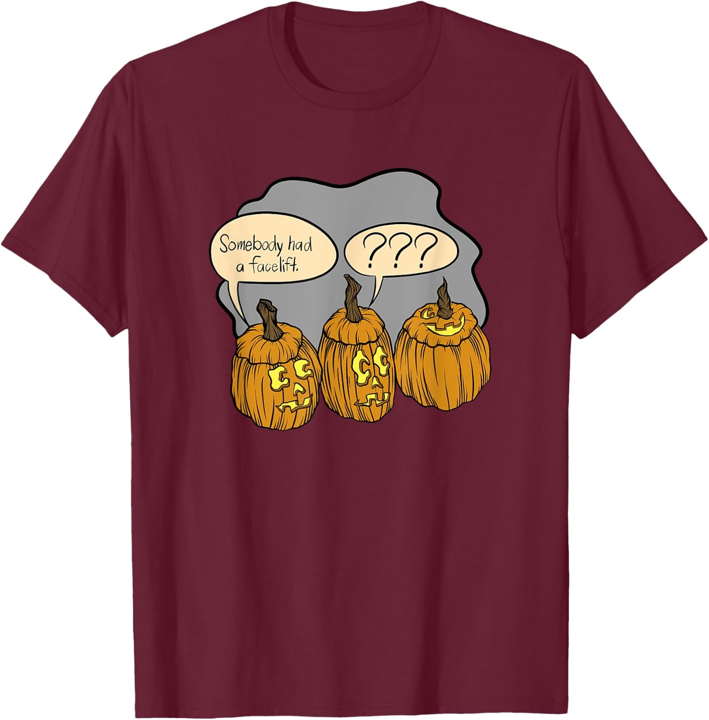 Somebody Had A Facelift Funny Halloween Pumpkin Costume T-Shirt - T-Shirt | Maroon