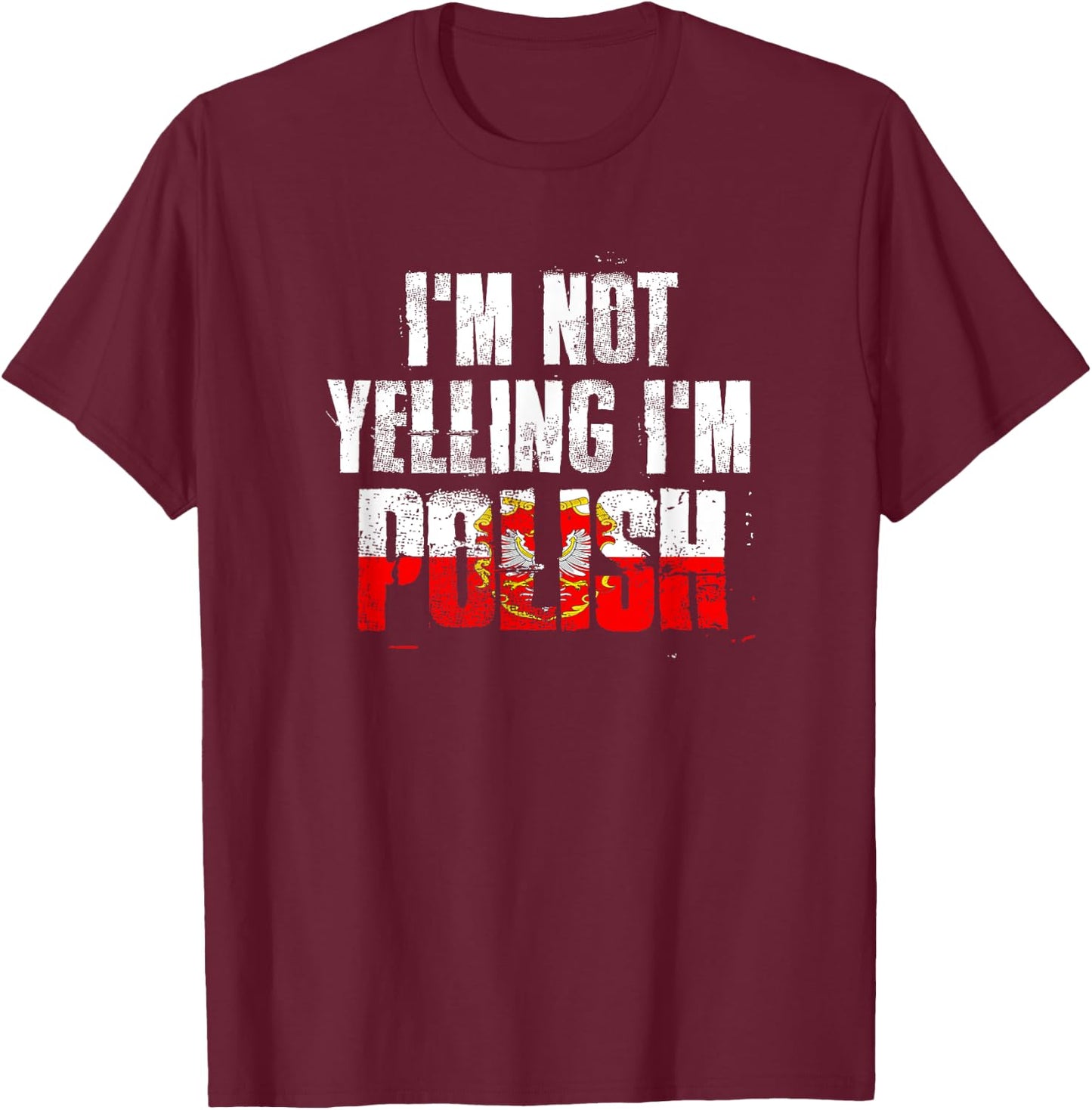 I'm Not Yelling I'm Polish T-Shirt - T-Shirt | Maroon