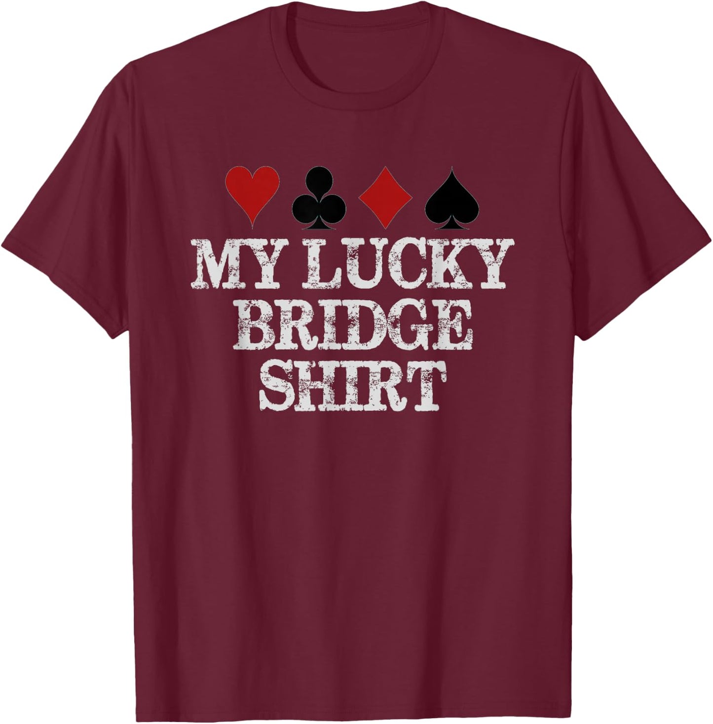 Bridge Player Gifts - My Lucky Bridge Shirt Funny Contract T-Shirt - T-Shirt | Maroon