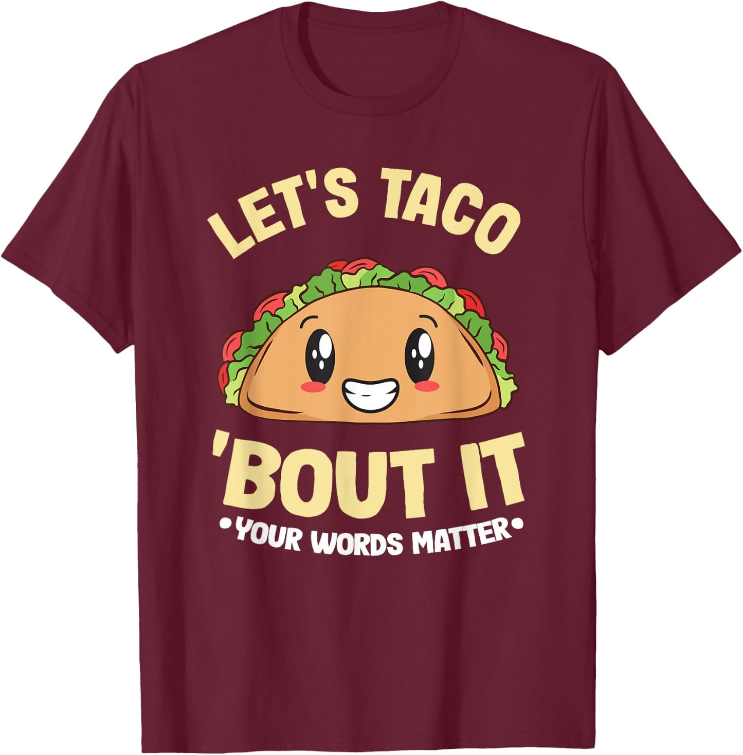 Let's Taco 'Bout It Your Words Matter SLP Speech Therapy T-Shirt - T-Shirt | Maroon