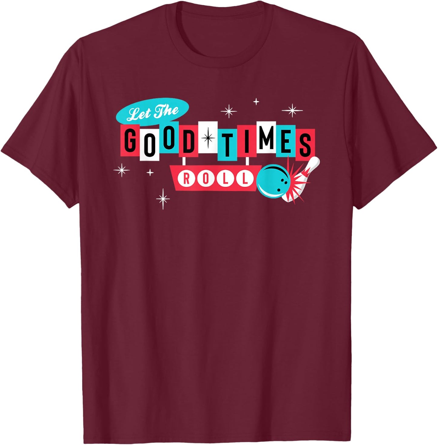 Retro Vintage 50's 60's Bowling - Let The Good Times Roll T-Shirt - T-Shirt | Maroon