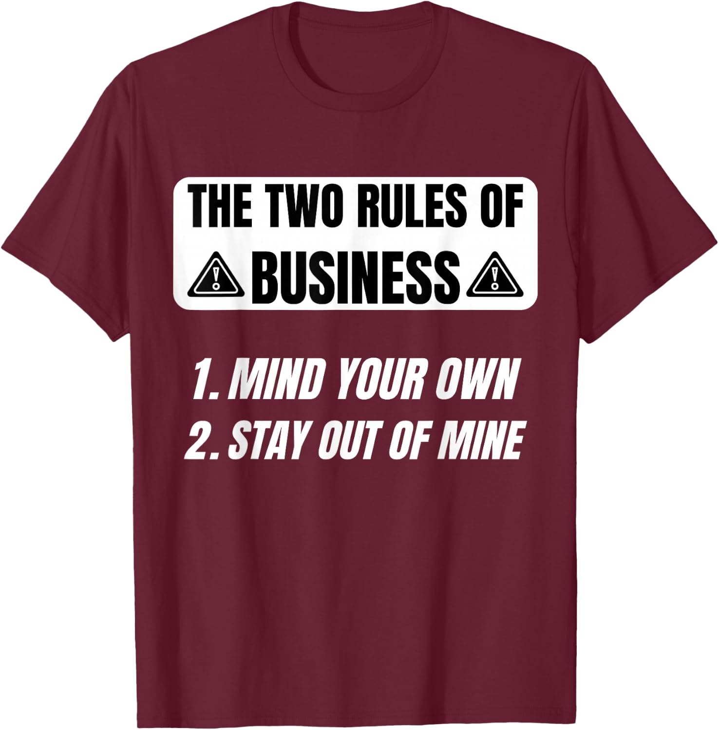 Sarcastic Saying Two Rules Of Business Humor Quotes Funny T-Shirt - T-Shirt | Maroon