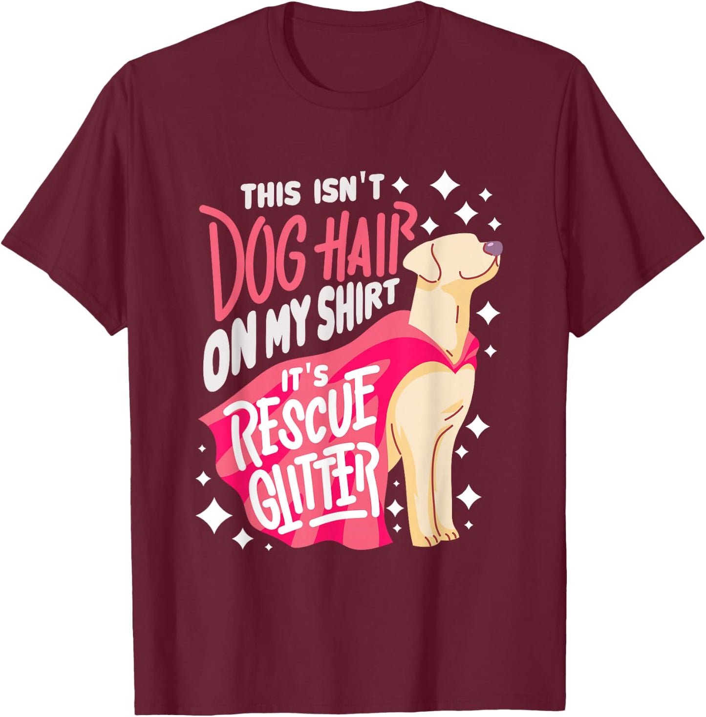 Rescue Dog Gift I This Isn't Dog Hair on My T-Shirt - T-Shirt | Maroon