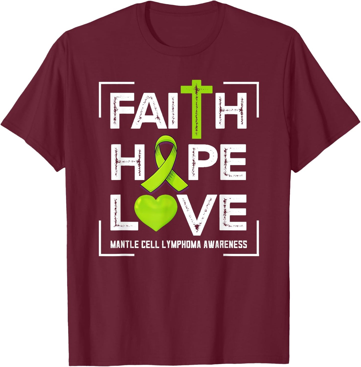 Faith Hope Love Mantle Cell Lymphoma Awareness T-Shirt - T-Shirt | Maroon