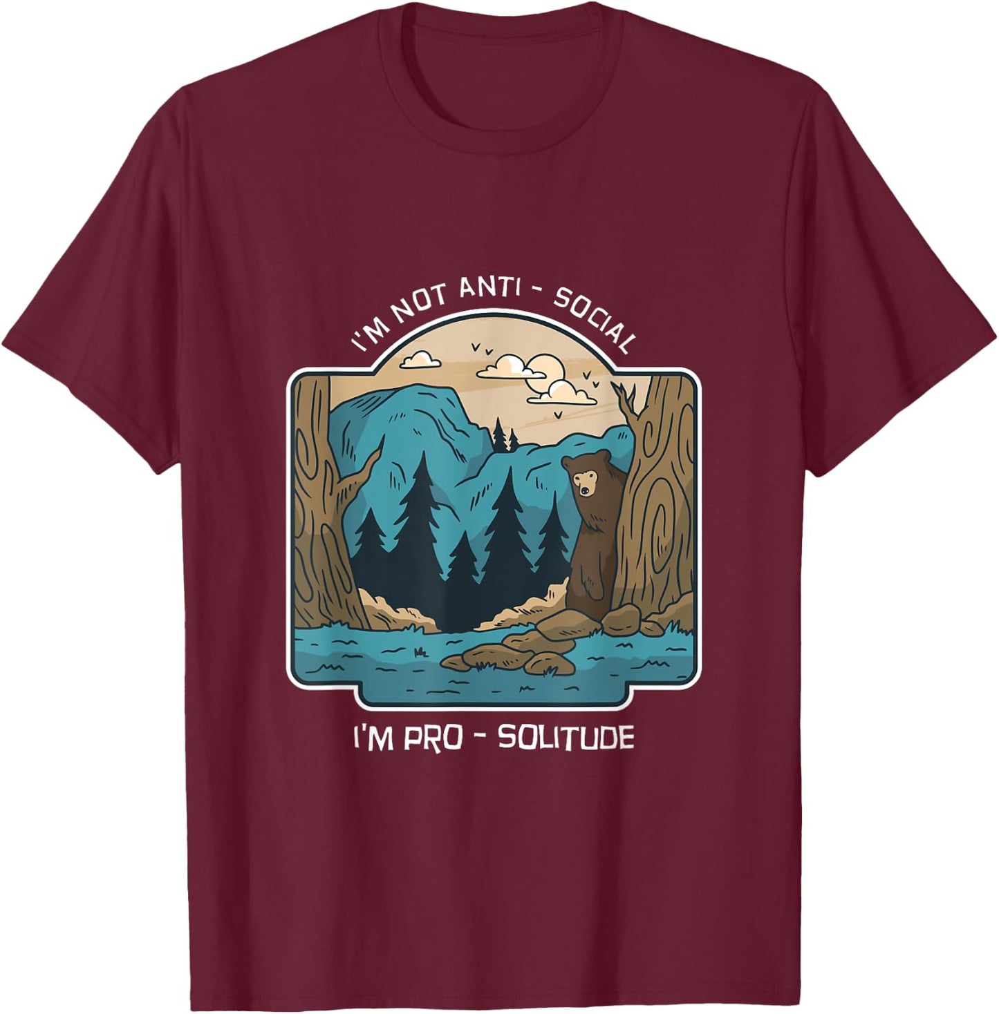 I'm Not Anti-Social, I'm Pro-Solitude T-Shirt - T-Shirt | Maroon