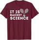 It's Racket Science - Funny Tennis & Tennis Player Coach T-Shirt - T-Shirt | Maroon