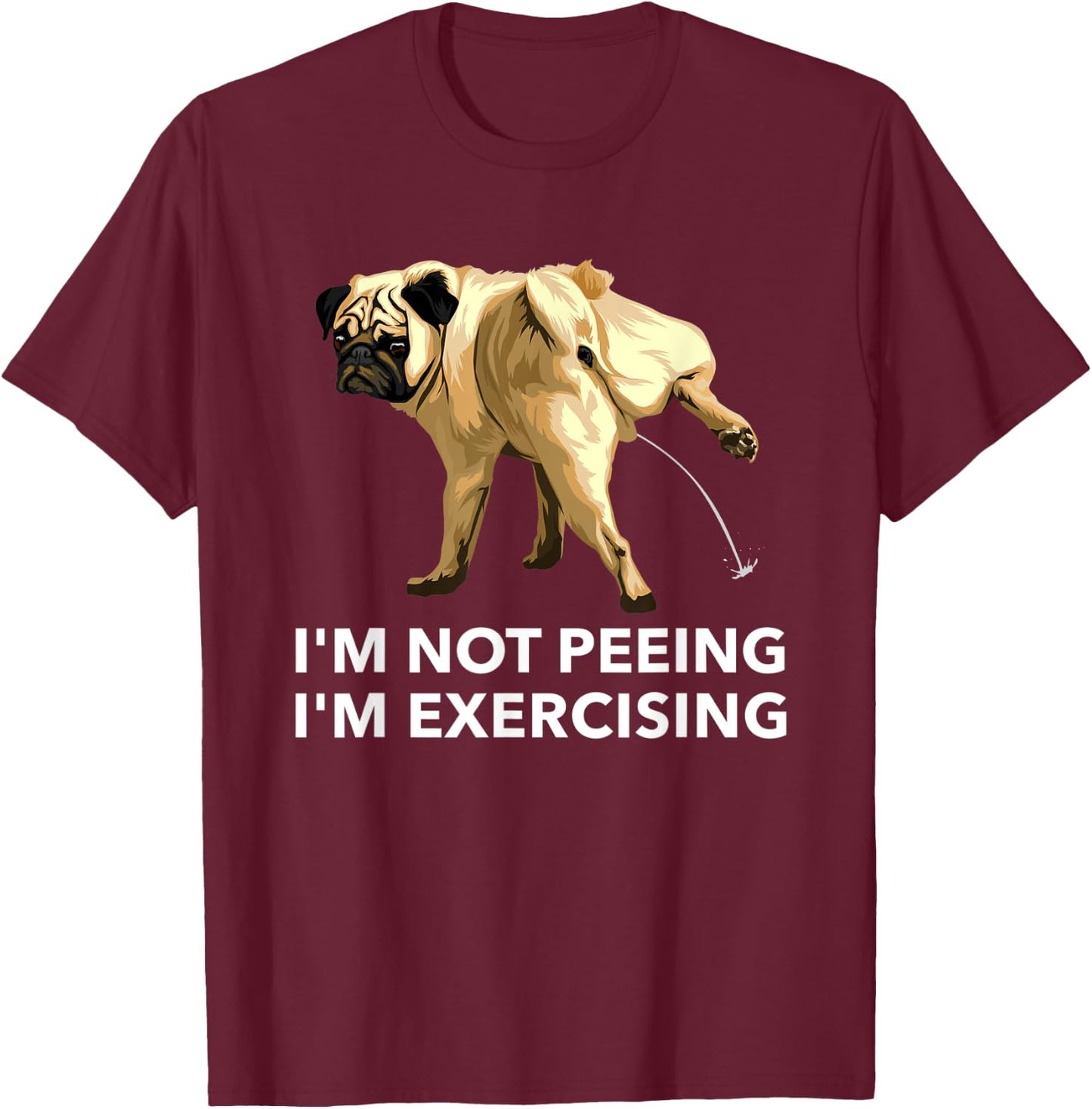 Peeing dog exercise i'm not peeing, I'm exercising Gym Women Kids T-Shirt - T-Shirt | Maroon